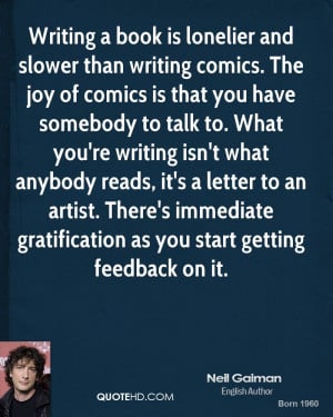 Writing a book is lonelier and slower than writing comics. The joy of ...