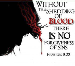 Without the shedding of blood is no remission.