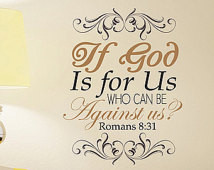 Romans 8:31 wall decal | If God Is For Us - Who Can Be Against Us ...