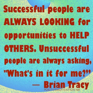 Look for opportunities t help others
