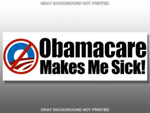 Details about Obamacare Makes Me Sick Sticker -anti nobama healthcare