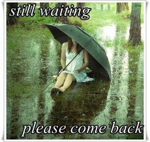 Still waiting please come back