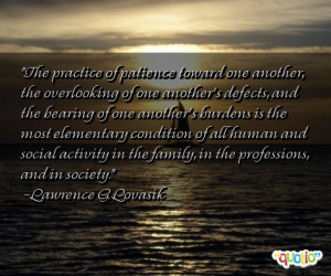 The practice of patience toward one another,