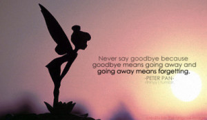 Peter Pan Quotes Never Say Goodbye Peter pan quot.