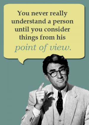 ... by Atticus Finch, TKAM, This is the same quote we used for our gift