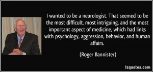 wanted to be a neurologist. That seemed to be the most difficult ...