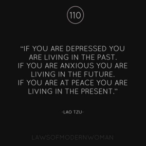 ... you are at peace, you are living in the present.” – Lao Tzu | Laws