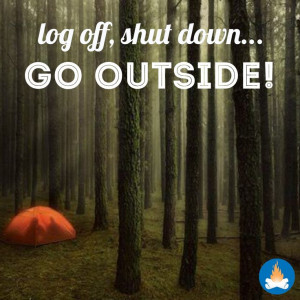 ... down and go outside! Go camping, RVing, hiking, anything outdoors