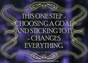This one step - choosing a goal and sticking to it - changes ...