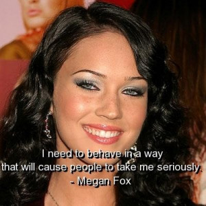 Megan fox quotes and sayings yourself serious meaningful
