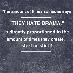 ... constantly says this about drama but is the drama queen of the world