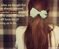 Quote Pictures Just when we thought that we're already matured