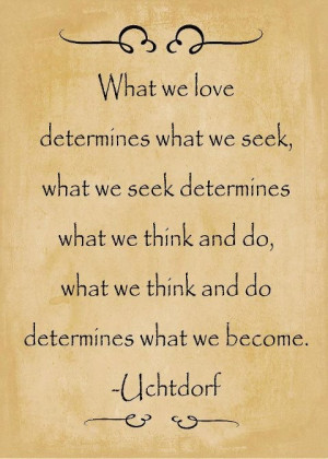 Quello che amiamo determina quello che cerchiamo, quello che cerchiamo ...