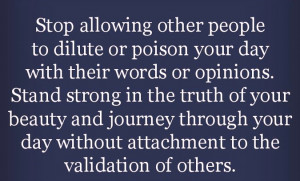 stop allowing other people to dilute or poison your day