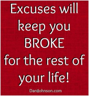 Excuses are well planned lies!