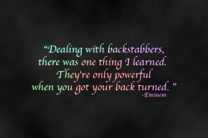 Dealing with backstabbers, there was one thing I learned.