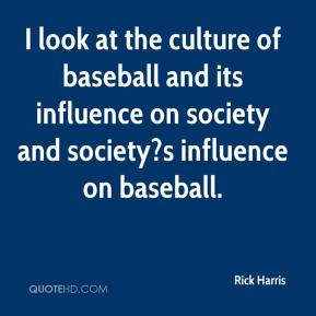 Rick Harris - I look at the culture of baseball and its influence on ...