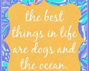 Wall Art Print | 5x7 | The best thi ngs in life are dogs and the ocean ...