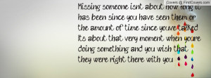 Missing someone isn’t about how long it has been since you have seen ...