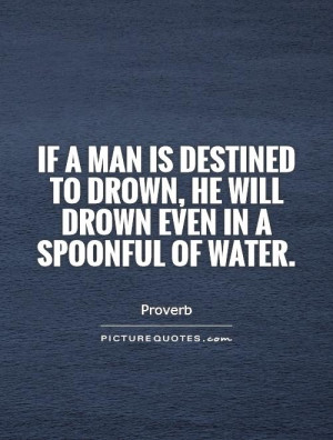 ... -to-drown-he-will-drown-even-in-a-spoonful-of-water-quote-1.jpg