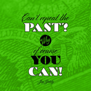 ... › Portfolio › Repeat the Past (The Great Gatsby) - Quote Series