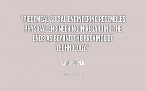 Piecemeal social engineering resembles physical engineering in ...