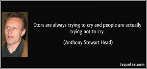 are always trying to cry and people are actually trying not to cry ...