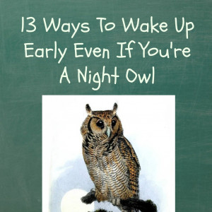 13 Ways To Wake Up Early Even If You’re A Night Owl