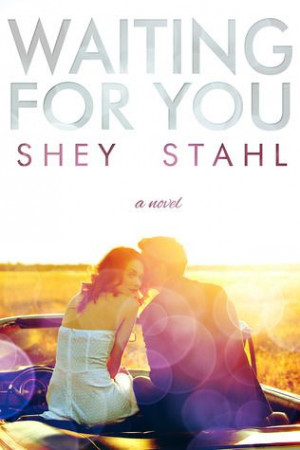 | Shey Stahl | Waiting for You #1 | Feb 2013 | https://www.goodreads ...