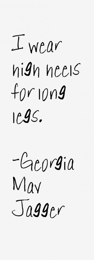 View All Georgia May Jagger Quotes