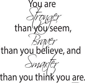 Than You Seem, Braver Than You Believe And Smarter Than You Think You ...