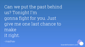 Give Me One Last Chance to Make It Right Quotes