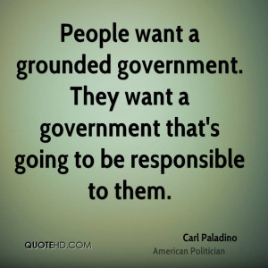 People want a grounded government. They want a government that's going ...