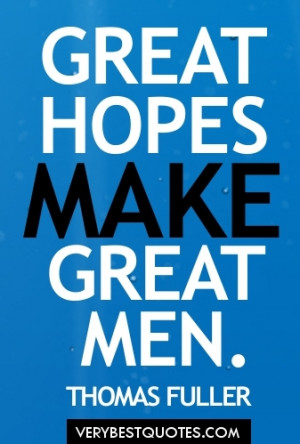Great hopes make great men. Inspirational quotes for men