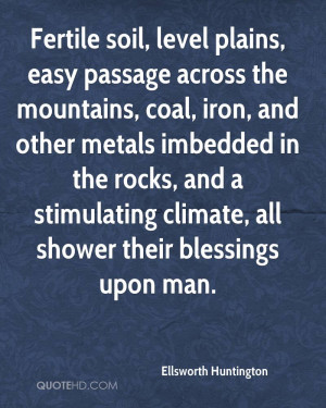 Fertile soil, level plains, easy passage across the mountains, coal ...