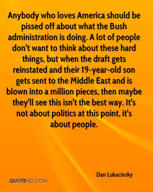 Anybody who loves America should be pissed off about what the Bush ...