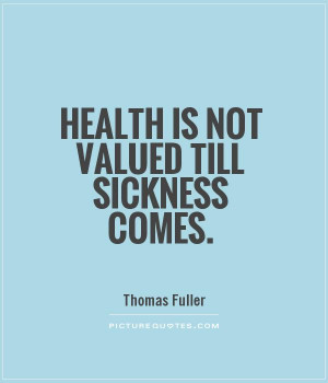 Health Quotes Sickness Quotes Thomas Fuller Quotes