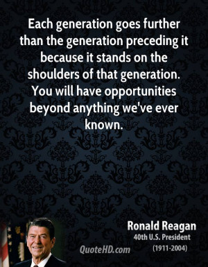 Each generation goes further than the generation preceding it because ...