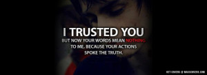 trust you but now your words mean nothing to me