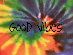 life hippy tye dye good vibes vibes
