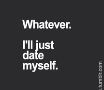 better alone, confident, dating, funny quote, love, relationship ...