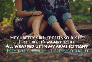 Hey Pretty Girl - Kip Moore want this song to play at my wedding!!!!