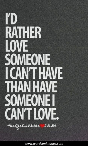 Rather Love Someone Cant Have Quotes