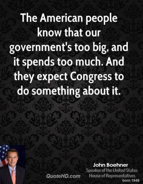john-boehner-quote-the-american-people-know-that-our-governments-too ...