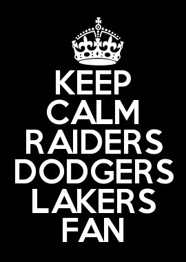 KEEP CALM RAIDERS DODGERS LAKERS FAN