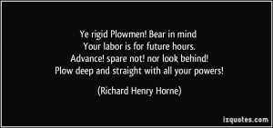 Ye rigid Plowmen! Bear in mind Your labor is for future hours. Advance ...