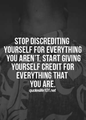 Give yourself credit for everything that you are