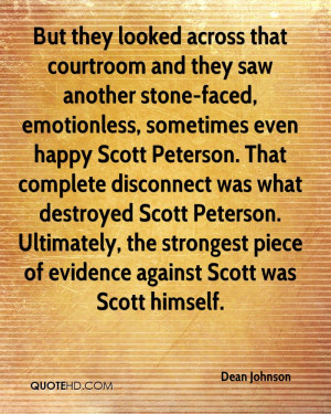 ... Scott Peterson. That complete disconnect was what destroyed Scott