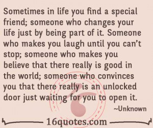 ... you find a special friend someone who changes your life just by being