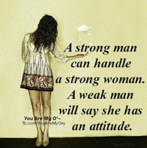 Strong women need a stronger man